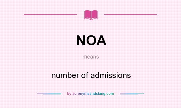 What does NOA mean? It stands for number of admissions
