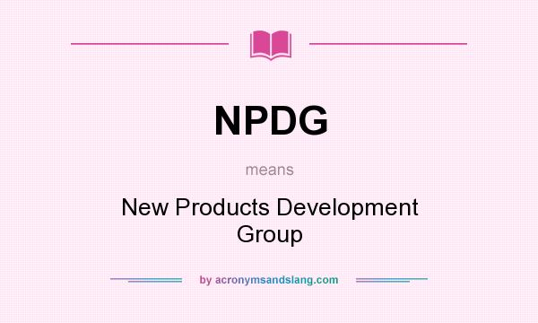 What does NPDG mean? It stands for New Products Development Group