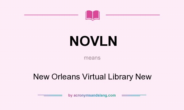 What does NOVLN mean? It stands for New Orleans Virtual Library New