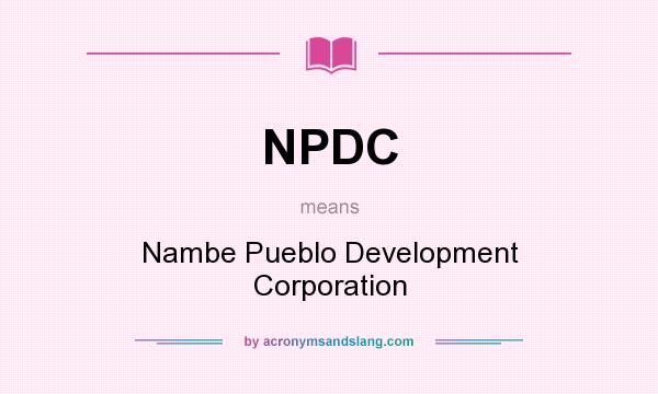 What does NPDC mean? It stands for Nambe Pueblo Development Corporation