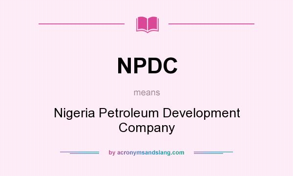 What does NPDC mean? It stands for Nigeria Petroleum Development Company