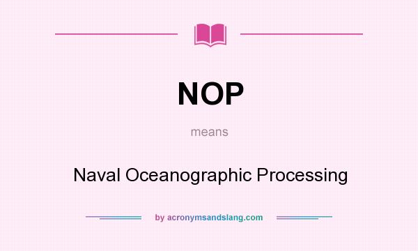 What does NOP mean? It stands for Naval Oceanographic Processing