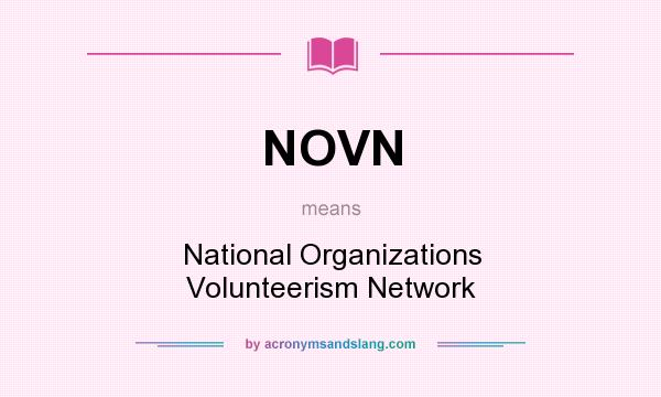 What does NOVN mean? It stands for National Organizations Volunteerism Network
