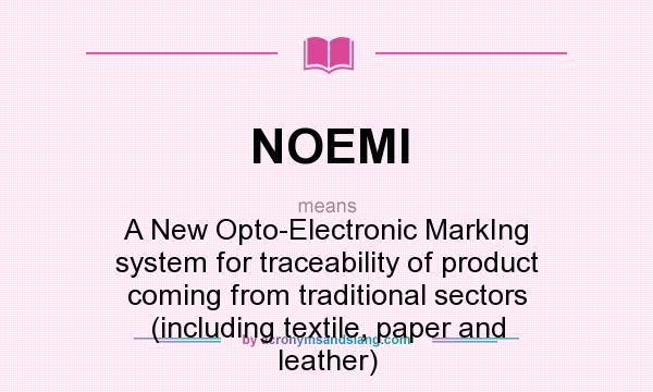 What does NOEMI mean? It stands for A New Opto-Electronic MarkIng system for traceability of product coming from traditional sectors (including textile, paper and leather)