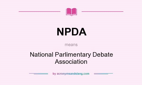 What does NPDA mean? It stands for National Parlimentary Debate Association