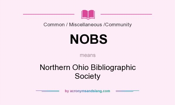 What does NOBS mean? It stands for Northern Ohio Bibliographic Society