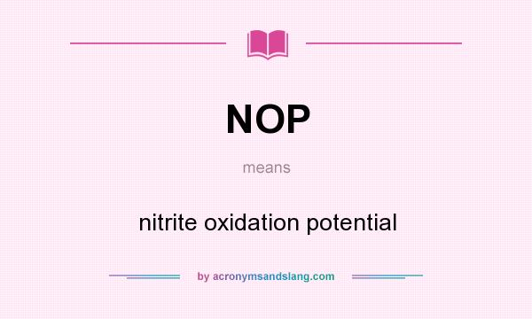 What does NOP mean? It stands for nitrite oxidation potential