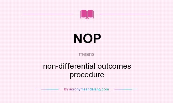 What does NOP mean? It stands for non-differential outcomes procedure