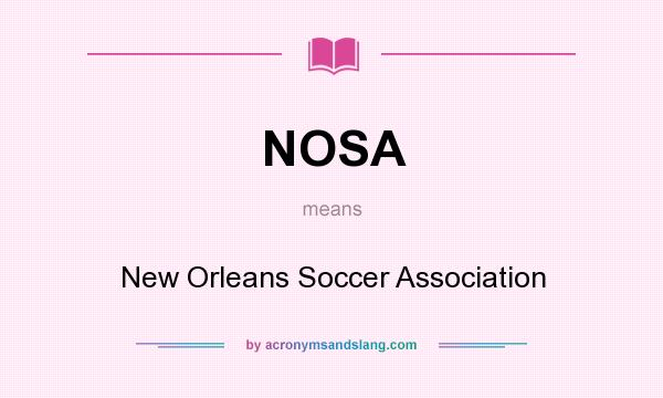What does NOSA mean? It stands for New Orleans Soccer Association