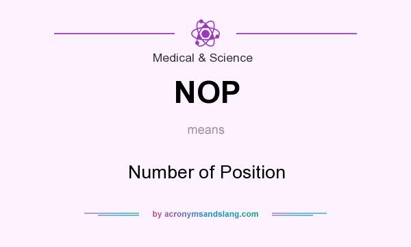 What does NOP mean? It stands for Number of Position
