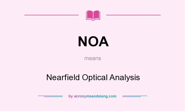 What does NOA mean? It stands for Nearfield Optical Analysis