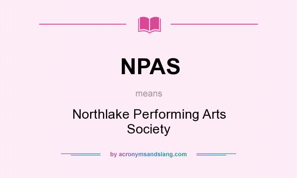 What does NPAS mean? It stands for Northlake Performing Arts Society