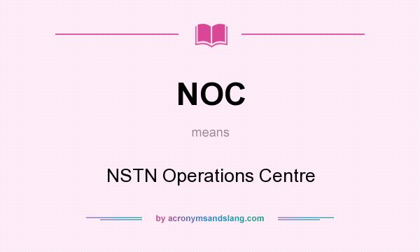 What does NOC mean? It stands for NSTN Operations Centre