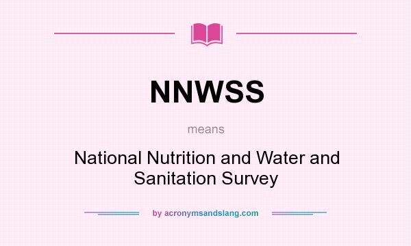What does NNWSS mean? It stands for National Nutrition and Water and Sanitation Survey