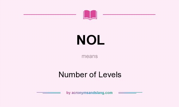 What does NOL mean? It stands for Number of Levels
