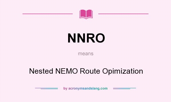 What does NNRO mean? It stands for Nested NEMO Route Opimization