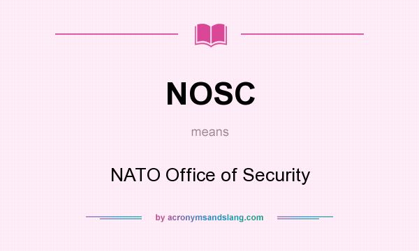 What does NOSC mean? It stands for NATO Office of Security