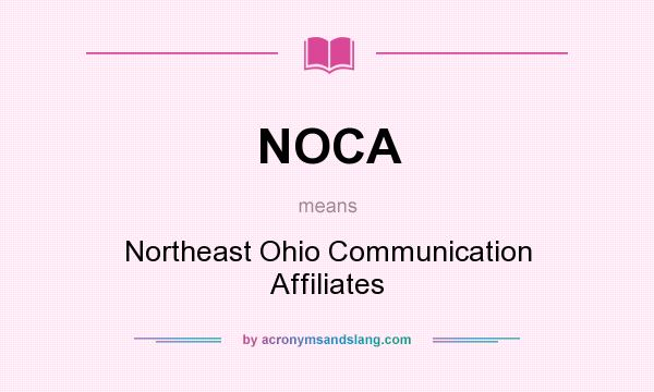 What does NOCA mean? It stands for Northeast Ohio Communication Affiliates