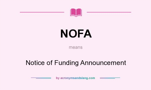 What does NOFA mean? It stands for Notice of Funding Announcement