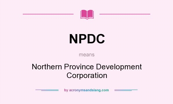 What does NPDC mean? It stands for Northern Province Development Corporation