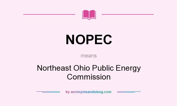 What does NOPEC mean? It stands for Northeast Ohio Public Energy Commission