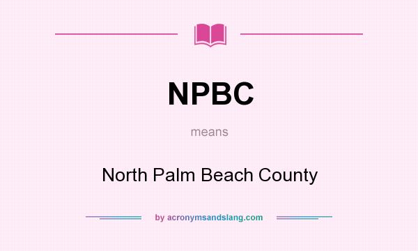 What does NPBC mean? It stands for North Palm Beach County