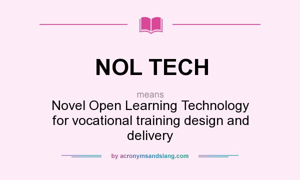 What does NOL TECH mean? It stands for Novel Open Learning Technology for vocational training design and delivery