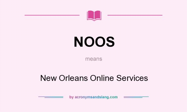 What does NOOS mean? It stands for New Orleans Online Services