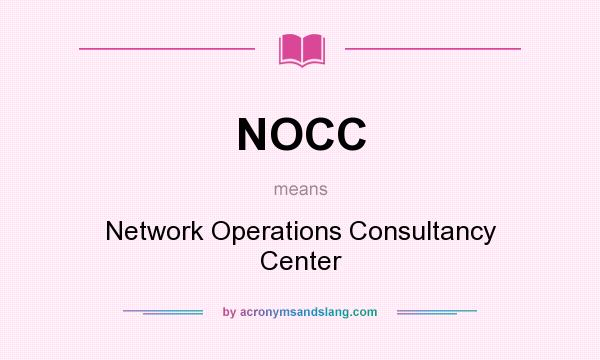 What does NOCC mean? It stands for Network Operations Consultancy Center