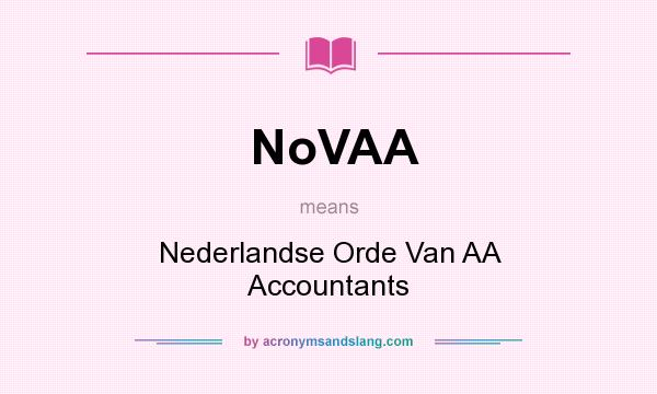 What does NoVAA mean? It stands for Nederlandse Orde Van AA Accountants