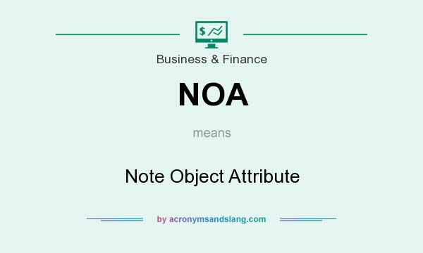 What does NOA mean? It stands for Note Object Attribute