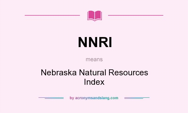 What does NNRI mean? It stands for Nebraska Natural Resources Index