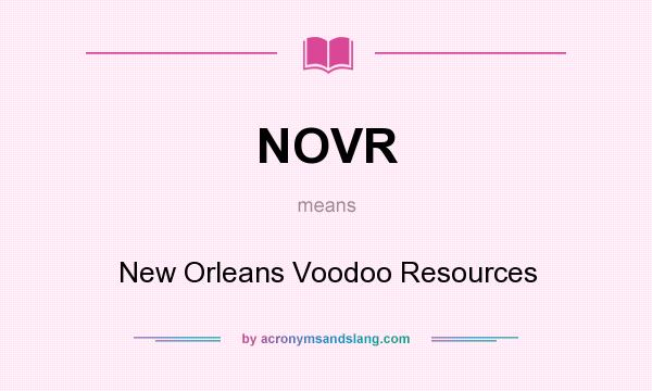 What does NOVR mean? It stands for New Orleans Voodoo Resources
