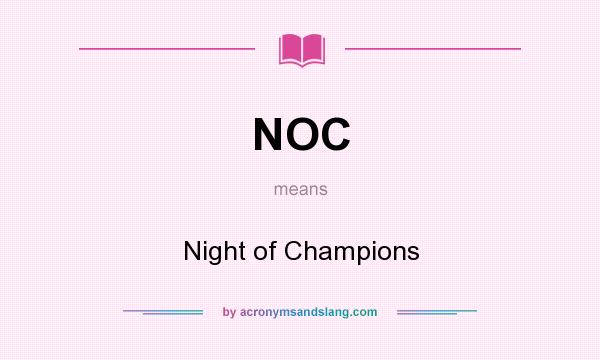 What does NOC mean? It stands for Night of Champions