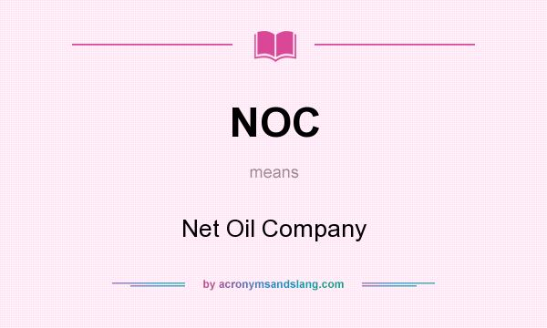 What does NOC mean? It stands for Net Oil Company