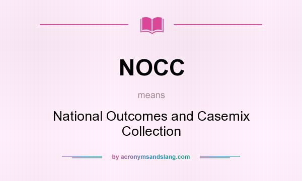 What does NOCC mean? It stands for National Outcomes and Casemix Collection