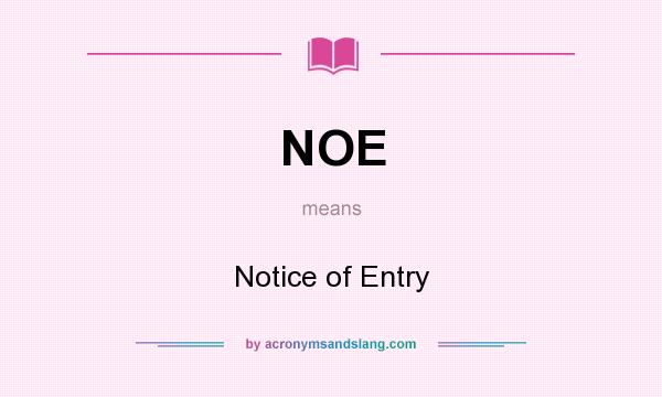 What does NOE mean? It stands for Notice of Entry