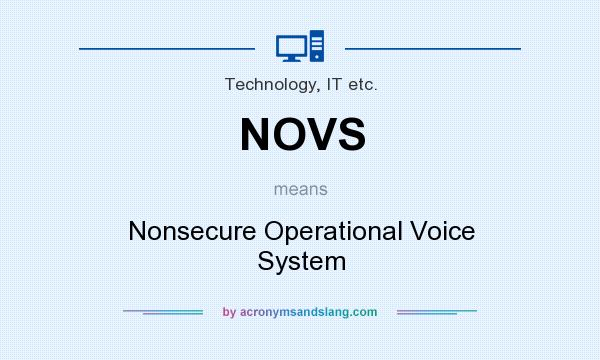 What does NOVS mean? It stands for Nonsecure Operational Voice System