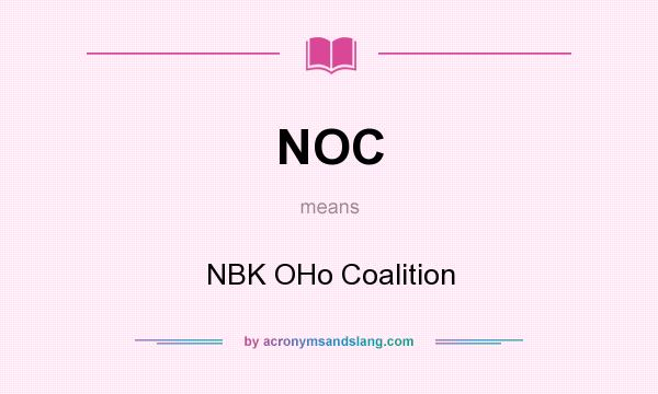 What does NOC mean? It stands for NBK OHo Coalition