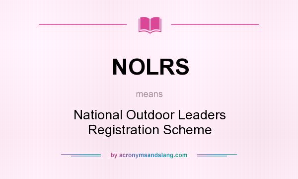 What does NOLRS mean? It stands for National Outdoor Leaders Registration Scheme