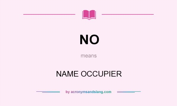 What does NO mean? It stands for NAME OCCUPIER