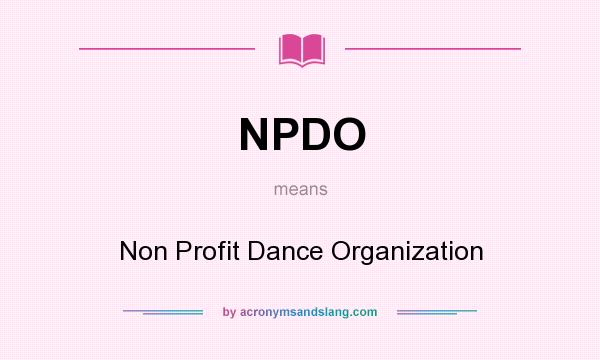 What does NPDO mean? It stands for Non Profit Dance Organization