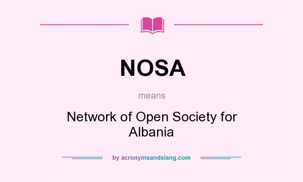 What does NOSA mean? It stands for Network of Open Society for Albania
