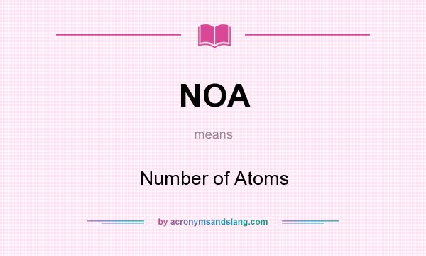 What does NOA mean? It stands for Number of Atoms