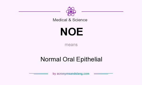 What does NOE mean? It stands for Normal Oral Epithelial