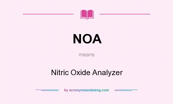 What does NOA mean? It stands for Nitric Oxide Analyzer