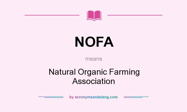 What does NOFA mean? It stands for Natural Organic Farming Association