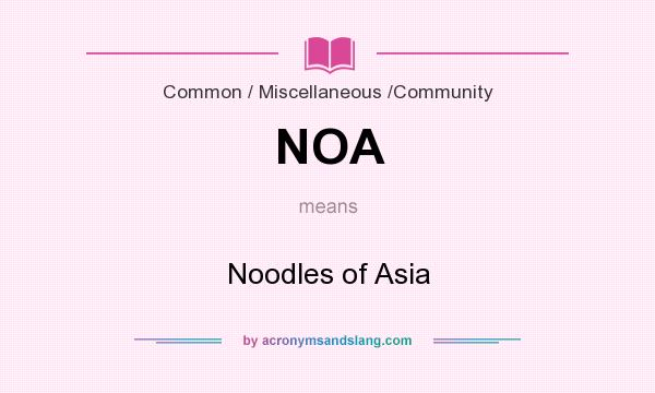 What does NOA mean? It stands for Noodles of Asia