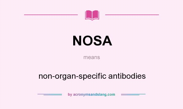 What does NOSA mean? It stands for non-organ-specific antibodies