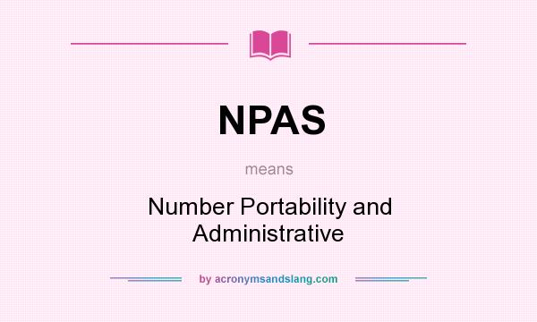 What does NPAS mean? It stands for Number Portability and Administrative